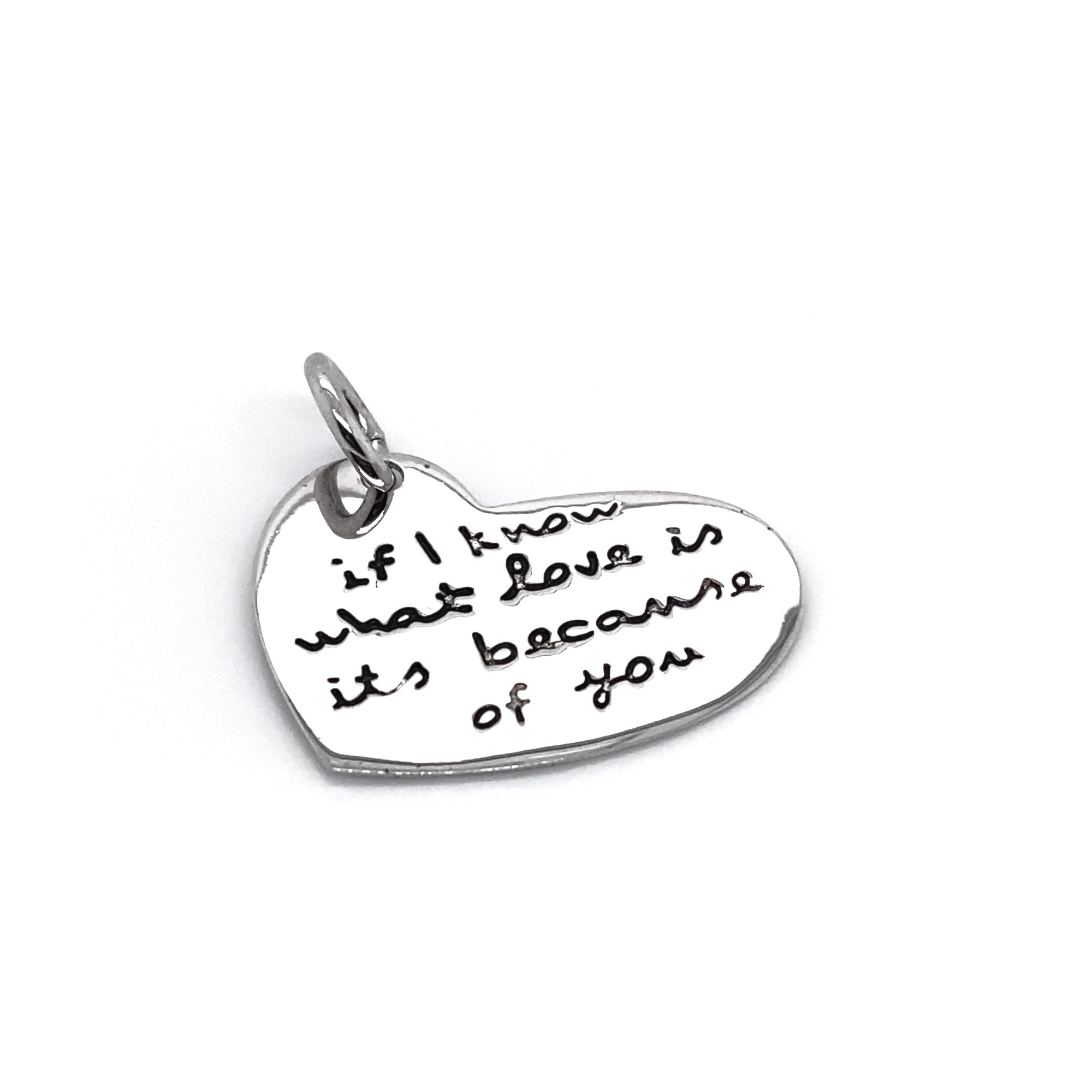 "If I Know What Love Is It's Because of You" Heart Pendant