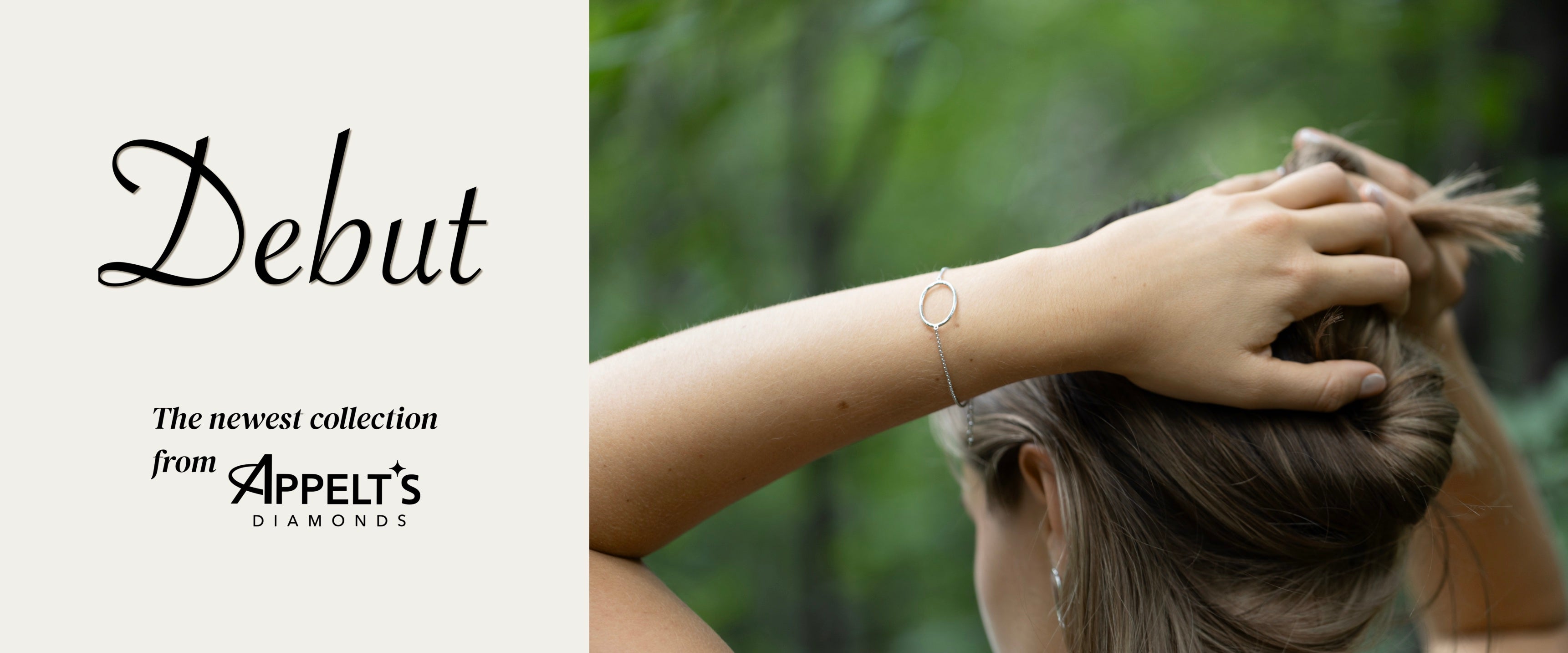 Brooke with a delicate bracelet on wrist, outdoors with 'Debut' and 'Appelt's Diamonds' text. Debut is the newest jewellery collection from Appelt's.